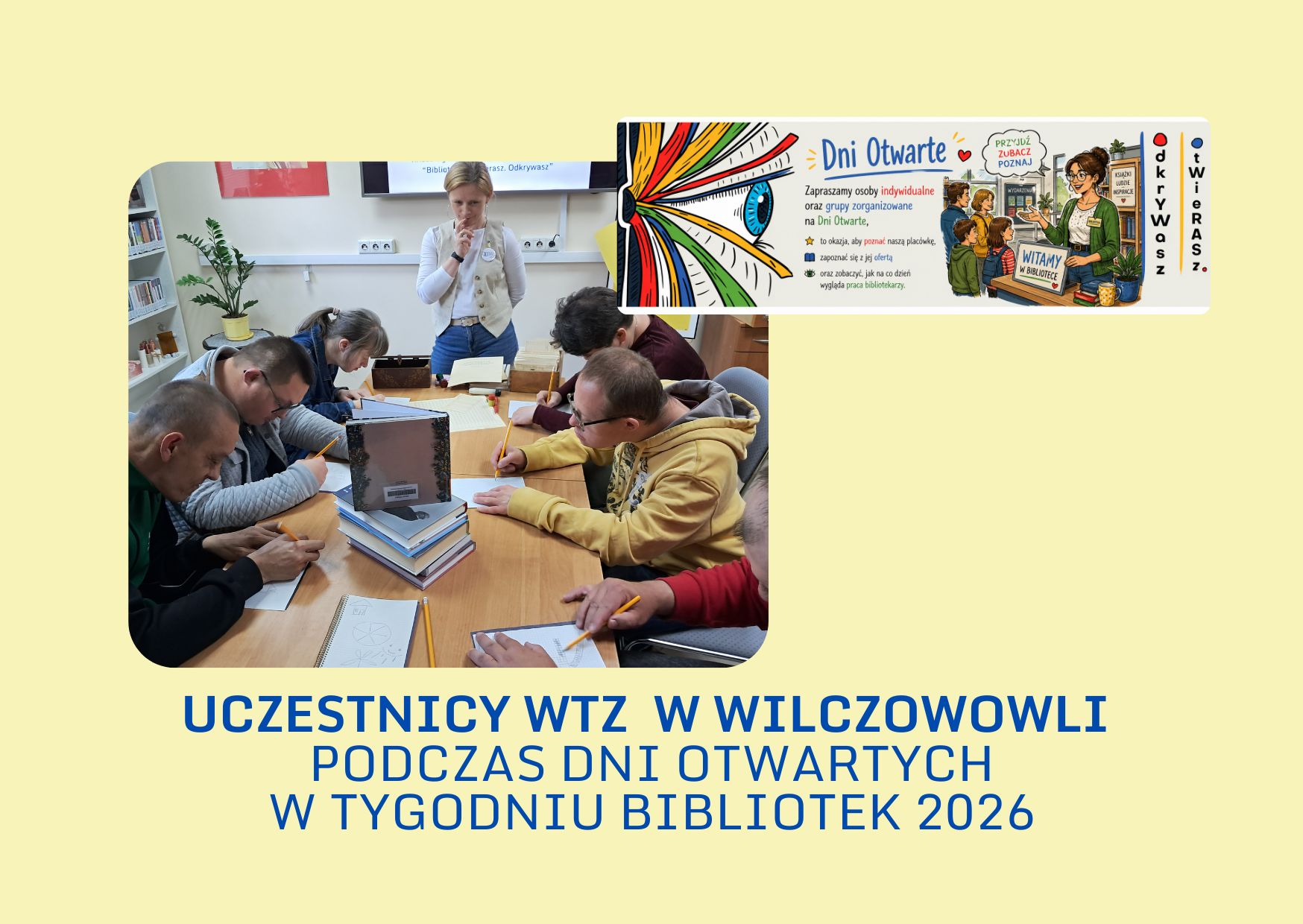 UCZESTNICY WARSZTATU TERAPII ZAJĘCIOWEJ W WILCZOWOLI PODCZAS DNI OTWARTYCH ZORGANIZOWANYCH Z OKAZJI TYGODNIA BIBLIOTEK 20226