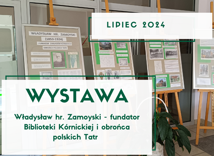 Plakat reklamujący wystawę: Władysław hr. Zamoyski - fundator Biblioteki Kórnickiej i obrońca polskich Tatr