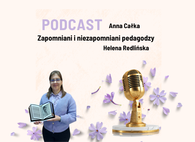 Grafika reklamująca podcast Helena Radlińska – ikona pedagogiki społecznej, Niezapomniani i niezapomniani pedagodzy, Anna Całka
