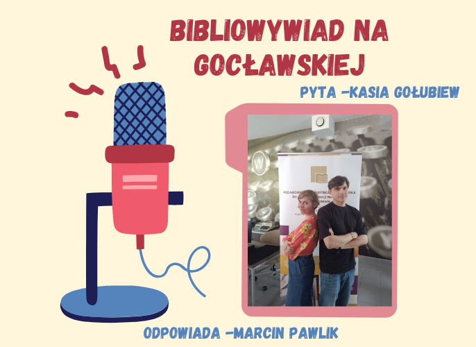 Plakat reklamujący podcast pt Bibliowywiad na Gocławskiej - Marcin Pawlik