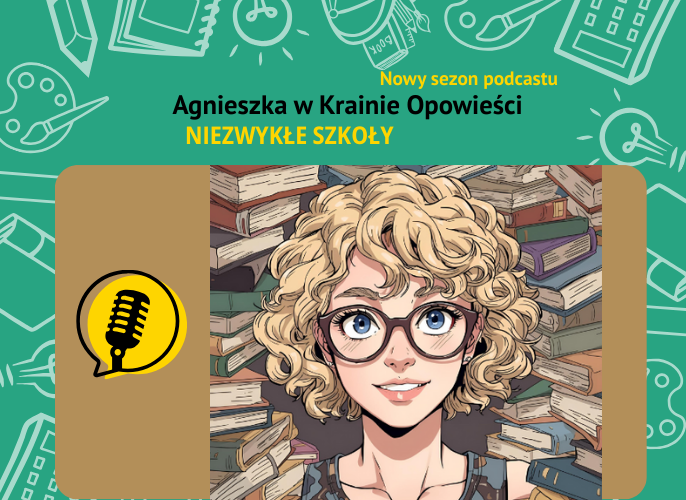 Plakat reklamujący podcast Agnieszka w Krainie Opowieści – odc. 15 – Niezwykłe szkoły