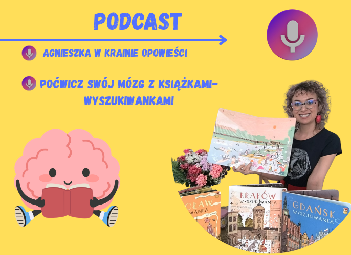 Grafika reklamująca odcinek podcastu Poćwicz swój mózg z książkami-wyszukiwankami Agnieszka w krainie opowieści