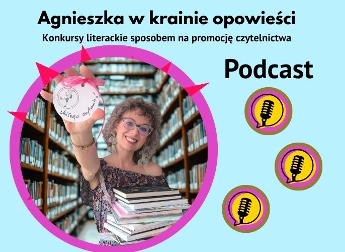 Grafika reklamująca podcast Konkursy literackie sposobem na promocję czytelnictwa | Agnieszka w Krainie Opowieści