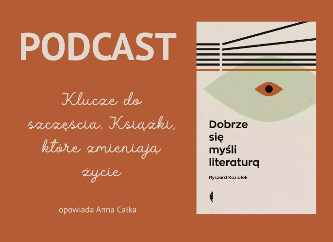 Grafika reklamująca podcast pt.: „Dobrze się myśli literaturą”, Ryszard Koziołek