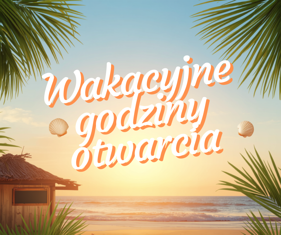 wakacyjne godziny otwarcia
